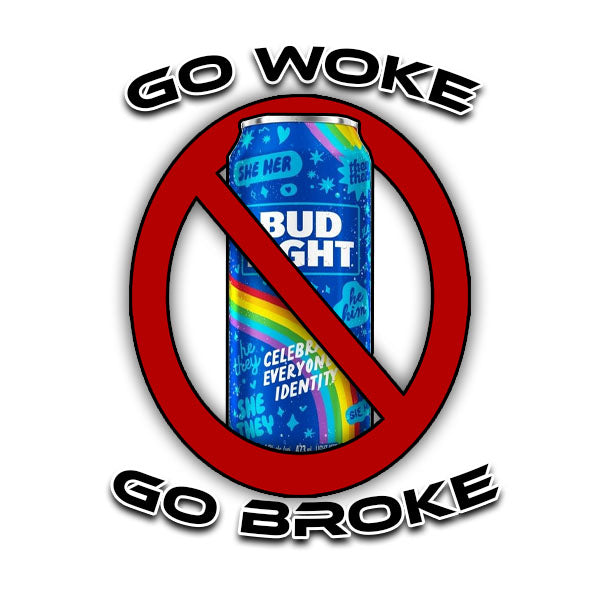 Go Woke Go Broke Bud Light Sticker